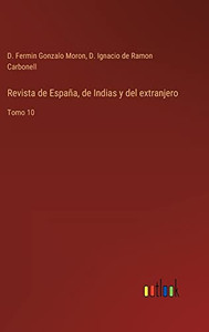 Revista De España, De Indias Y Del Extranjero: Tomo 10 (Spanish Edition) Revista De España, De Indias Y Del Extranjero: Tomo 10 (Spanish Edition)