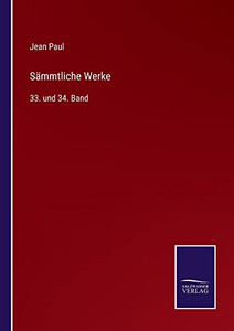 Sämmtliche Werke: 33. Und 34. Band (German Edition) Sämmtliche Werke: 33. Und 34. Band (German Edition)