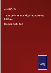 Sitten- Und Charakterbilder Aus Polen Und Lithauen: Erster Und Zweiter Band (German Edition) Sitten- Und Charakterbilder Aus Polen Und Lithauen: Erster Und Zweiter Band (German Edition)