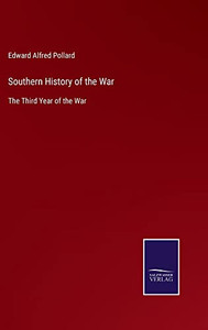 Southern History Of The War: The Third Year Of The War Southern History Of The War: The Third Year Of The War