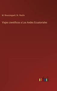 Viajes Científicos A Los Andes Ecuatoriales (Spanish Edition) Viajes Científicos A Los Andes Ecuatoriales (Spanish Edition)