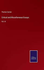 Critical And Miscellaneous Essays: Vol. Iii
