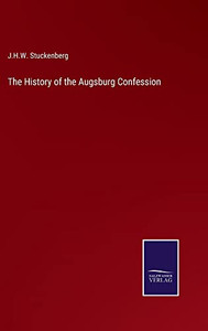 The History Of The Augsburg Confession