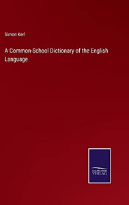 A Common-School Dictionary Of The English Language A Common-School Dictionary Of The English Language