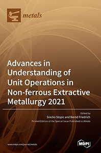 Advances In Understanding Of Unit Operations In Non-Ferrous Extractive Metallurgy 2021