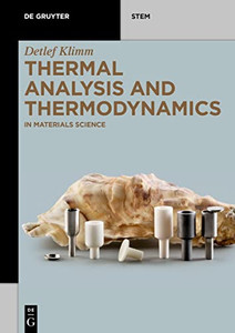 Thermal Analysis And Thermodynamics: In Materials Science (De Gruyter Stem)