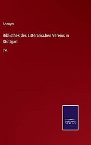 Bibliothek Des Litterarischen Vereins In Stuttgart: Lvi. (German Edition)