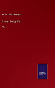 A Heart Twice Won: Vol. 1 A Heart Twice Won: Vol. 1