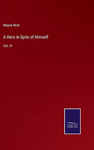 A Hero In Spite Of Himself: Vol. Iii A Hero In Spite Of Himself: Vol. Iii