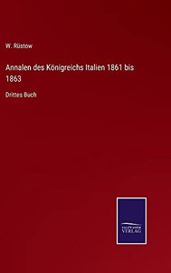 Annalen Des Königreichs Italien 1861 Bis 1863: Drittes Buch (German Edition) Annalen Des Königreichs Italien 1861 Bis 1863: Drittes Buch (German Edition)