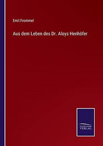 Aus Dem Leben Des Dr. Aloys Henhöfer (German Edition) Aus Dem Leben Des Dr. Aloys Henhöfer (German Edition)