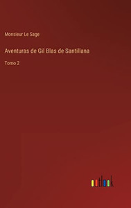 Aventuras De Gil Blas De Santillana: Tomo 2 (Spanish Edition) Aventuras De Gil Blas De Santillana: Tomo 2 (Spanish Edition)