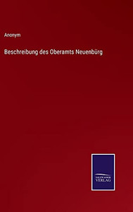 Beschreibung Des Oberamts Neuenbürg (German Edition) Beschreibung Des Oberamts Neuenbürg (German Edition)