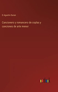 Cancionero Y Romancero De Coplas Y Canciones De Arte Menor (Spanish Edition) Cancionero Y Romancero De Coplas Y Canciones De Arte Menor (Spanish Edition)