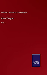 Clara Vaughan: Vol. 1