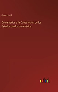 Comentarios A La Constitucion De Los Estados Unidos De América (Spanish Edition) Comentarios A La Constitucion De Los Estados Unidos De América (Spanish Edition)