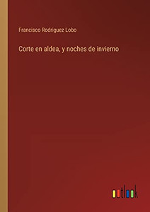 Corte En Aldea, Y Noches De Invierno (Spanish Edition)