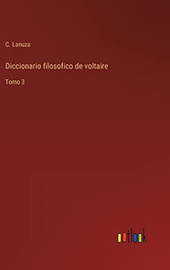 Diccionario Filosofico De Voltaire: Tomo 3 (Spanish Edition) Diccionario Filosofico De Voltaire: Tomo 3 (Spanish Edition)