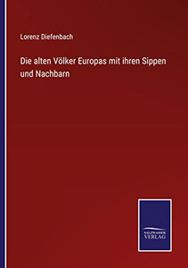 Die Alten Völker Europas Mit Ihren Sippen Und Nachbarn (German Edition)