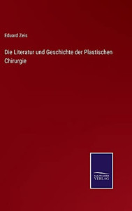 Die Literatur Und Geschichte Der Plastischen Chirurgie (German Edition) Die Literatur Und Geschichte Der Plastischen Chirurgie (German Edition)