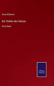 Die Töchter Des Vatican: Erster Band (German Edition) Die Töchter Des Vatican: Erster Band (German Edition)