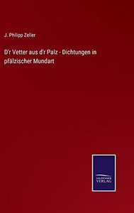 D'R Vetter Aus D'R Palz - Dichtungen In Pfälzischer Mundart (German Edition) D'R Vetter Aus D'R Palz - Dichtungen In Pfälzischer Mundart (German Edition)