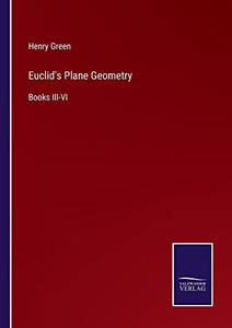 Euclid's Plane Geometry: Books Iii-Vi