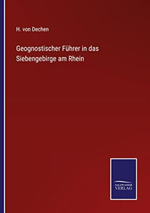 Geognostischer Führer In Das Siebengebirge Am Rhein (German Edition) Geognostischer Führer In Das Siebengebirge Am Rhein (German Edition)