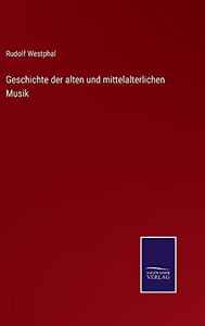 Geschichte Der Alten Und Mittelalterlichen Musik (German Edition)