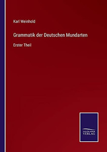 Grammatik Der Deutschen Mundarten: Erster Theil (German Edition) Grammatik Der Deutschen Mundarten: Erster Theil (German Edition)