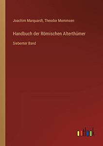 Handbuch Der Römischen Alterthümer: Siebenter Band (German Edition) Handbuch Der Römischen Alterthümer: Siebenter Band (German Edition)