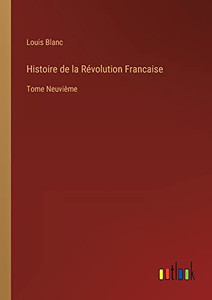 Histoire De La Révolution Francaise: Tome Neuvième (French Edition)