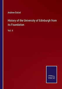 History Of The University Of Edinburgh From Its Foundation: Vol. Ii