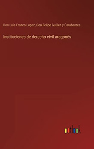 Instituciones De Derecho Civil Aragonés (Spanish Edition) Instituciones De Derecho Civil Aragonés (Spanish Edition)