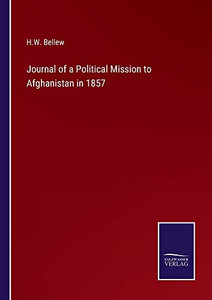 Journal Of A Political Mission To Afghanistan In 1857 Journal Of A Political Mission To Afghanistan In 1857