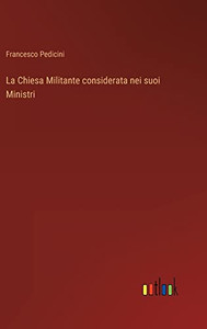 La Chiesa Militante Considerata Nei Suoi Ministri (Italian Edition)