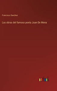 Las Obras Del Famoso Poeta Juan De Mena (Spanish Edition)