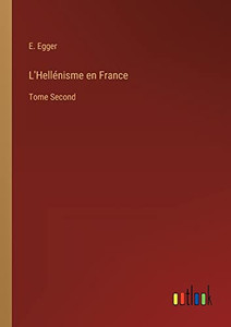 L'Hellénisme En France: Tome Second (French Edition)