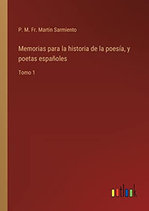 Memorias Para La Historia De La Poesía, Y Poetas Españoles: Tomo 1 (Spanish Edition)