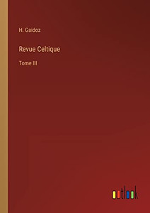 Revue Celtique: Tome Iii (French Edition)
