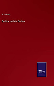 Serbien Und Die Serben (German Edition)