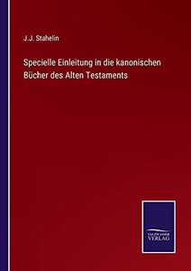 Specielle Einleitung In Die Kanonischen Bücher Des Alten Testaments (German Edition) Specielle Einleitung In Die Kanonischen Bücher Des Alten Testaments (German Edition)