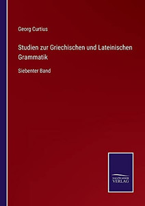 Studien Zur Griechischen Und Lateinischen Grammatik: Siebenter Band (German Edition) Studien Zur Griechischen Und Lateinischen Grammatik: Siebenter Band (German Edition)