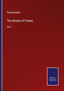 The History Of France: Vol. I