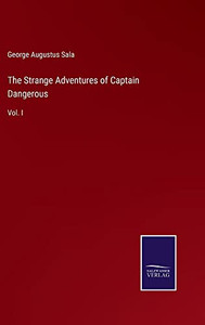 The Strange Adventures Of Captain Dangerous: Vol. I