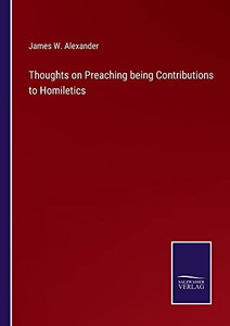 Thoughts On Preaching Being Contributions To Homiletics Thoughts On Preaching Being Contributions To Homiletics