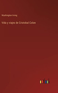 Vida Y Viajes De Cristobal Colon (Spanish Edition)