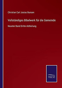Vollständiges Bibelwerk Für Die Gemeinde: Neunter Band Dritte Abtheilung (German Edition) Vollständiges Bibelwerk Für Die Gemeinde: Neunter Band Dritte Abtheilung (German Edition)