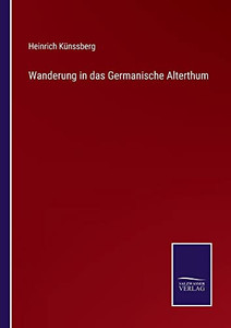 Wanderung In Das Germanische Alterthum (German Edition) Wanderung In Das Germanische Alterthum (German Edition)