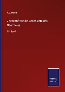 Zeitschrift Für Die Geschichte Des Oberrheins: 15. Band (German Edition) Zeitschrift Für Die Geschichte Des Oberrheins: 15. Band (German Edition)